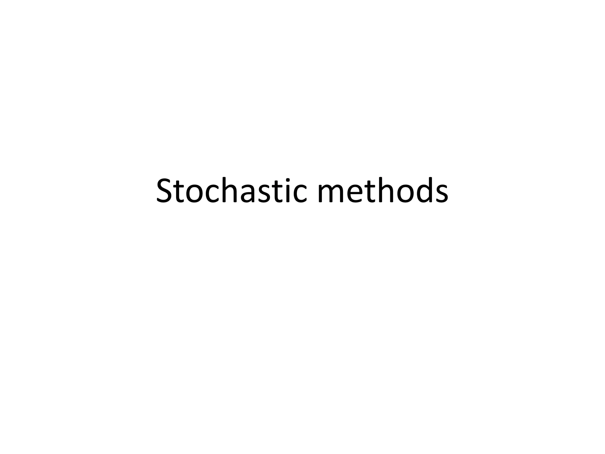 Stochastic methods
 