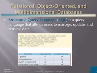  Structured Query Language (SQL) is a query
language that allows users to manage, update, and
retrieve data
Discovering Computers 2012: Chapter 10 32
Page 534
Figure 10-21
 