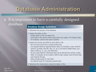  It is important to have a carefully designed
database
Discovering Computers 2012: Chapter 10 38
Page 537
Figure 10-24
 