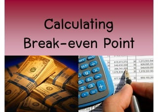 Calculating
Break-
Break-even Point

                   27
 
