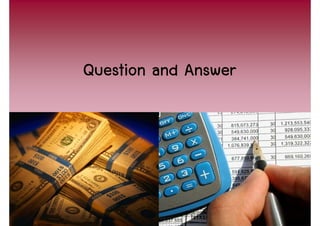 Question and Answer




                      34
 