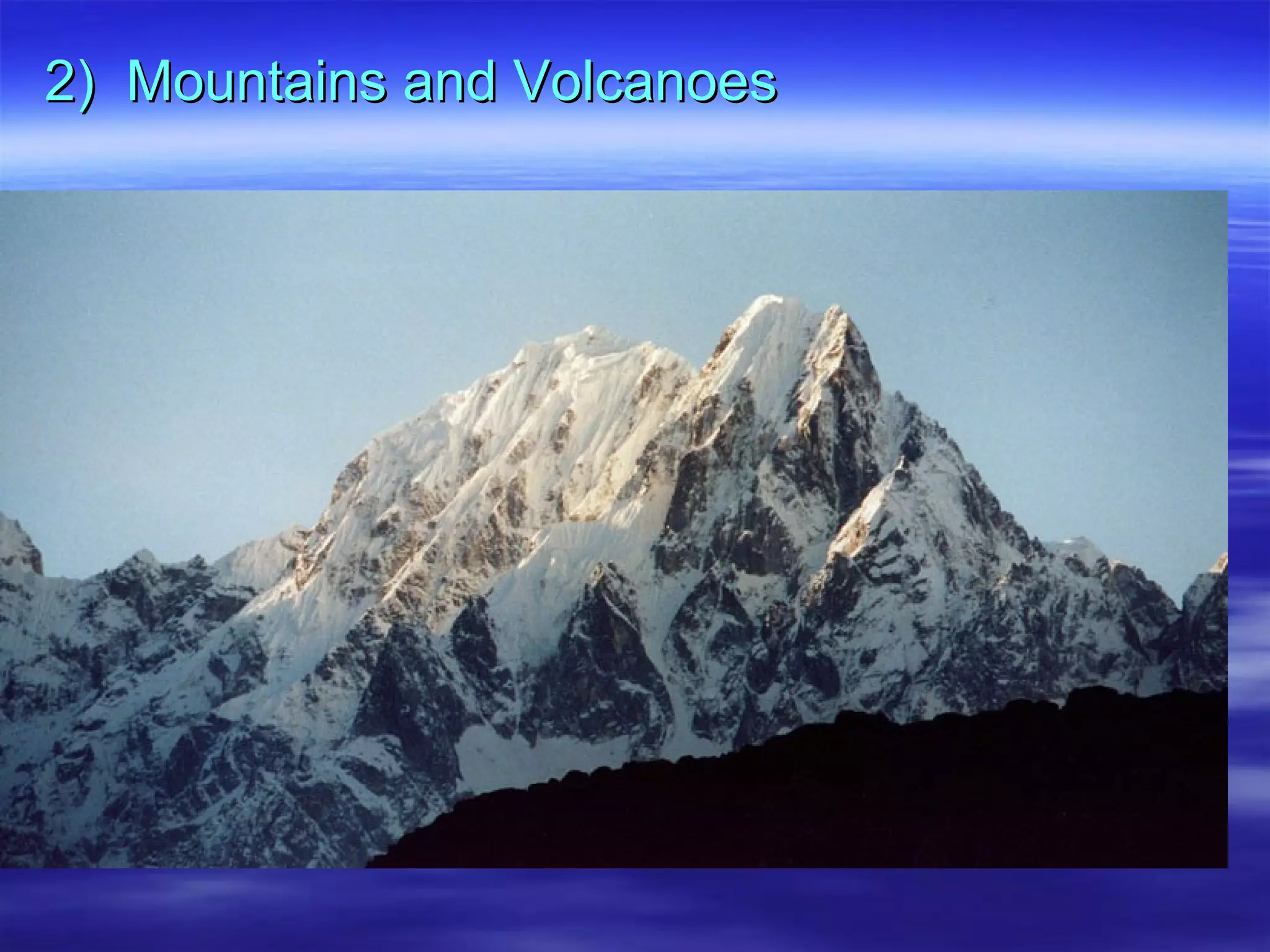 2)  Mountains and Volcanoes 