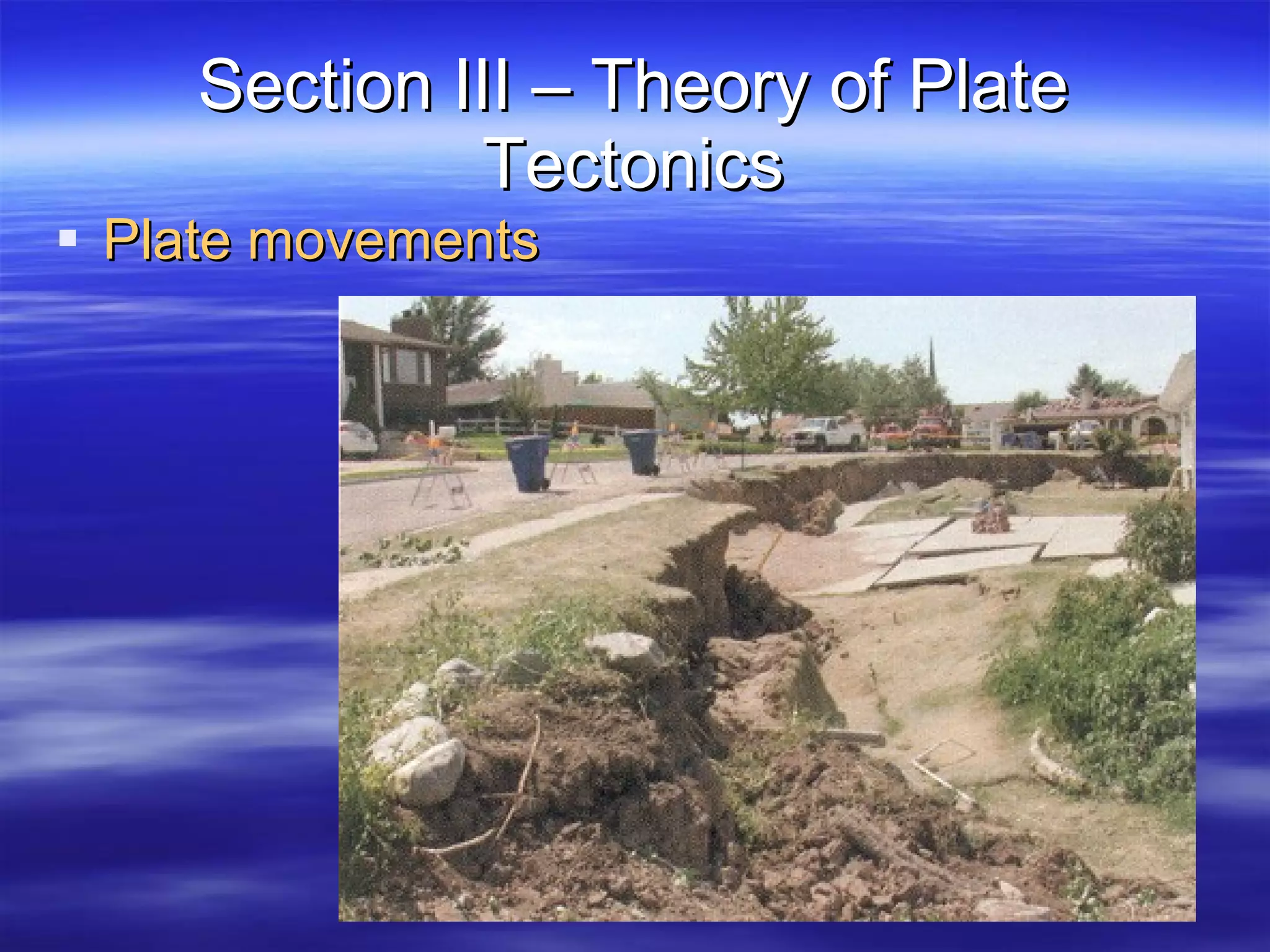 Section III – Theory of Plate Tectonics Plate movements 