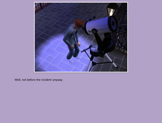 Well, not before the incident anyway.
 