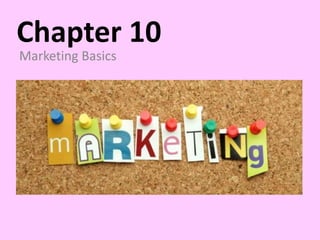 Chapter 10
Marketing Basics

 