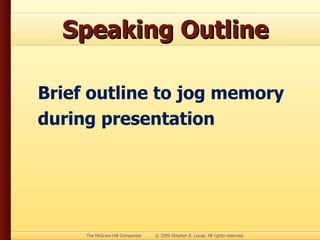 Speaking Outline Brief outline to jog memory during presentation 