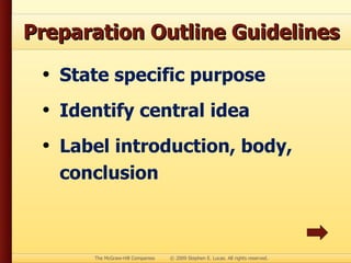 Preparation Outline Guidelines State specific purpose Identify central idea Label introduction, body, conclusion 