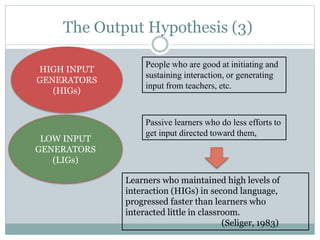 Input Interaction Output Toward a Theory of Second Language Acquisition | PPTX