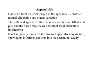 Appendicitis
• Hardened fecal material lodged in the appendix  obstruct
normal circulation and mucus secretion
• The infl...