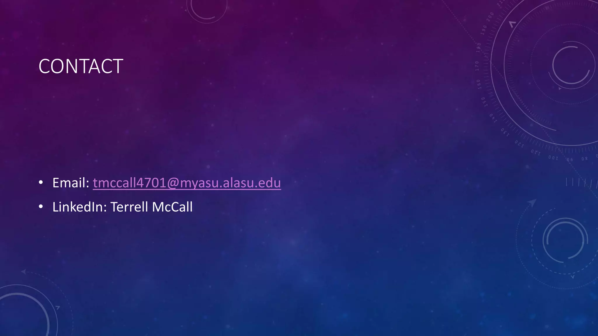 CONTACT
• Email: tmccall4701@myasu.alasu.edu
• LinkedIn: Terrell McCall
 