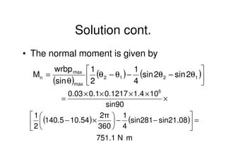 Mechanical Design
PRN Childs, University of Sussex
Solution cont.
• The normal moment is given by
( )
( ) ( )θ−θ−θ−θ
θ
= 1...