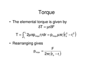 Mechanical Design
PRN Childs, University of Sussex
Torque
• The elemental torque is given by
• Rearranging gives
FrT δµ=δ
...