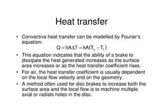 Mechanical Design
PRN Childs, University of Sussex
Heat transfer
• Convective heat transfer can be modelled by Fourier’s
e...