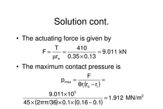 Mechanical Design
PRN Childs, University of Sussex
Solution cont.
• The actuating force is given by
• The maximum contact ...