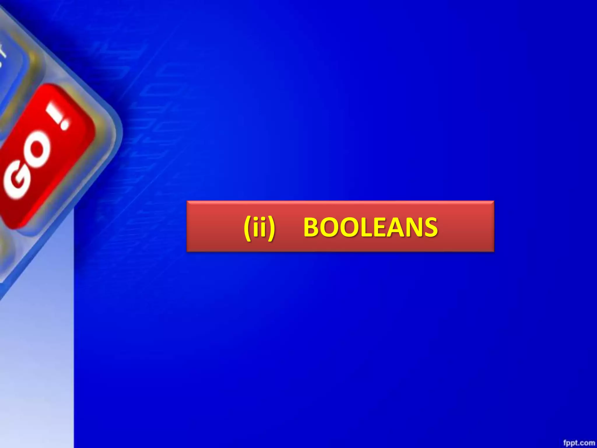 (ii) BOOLEANS
 