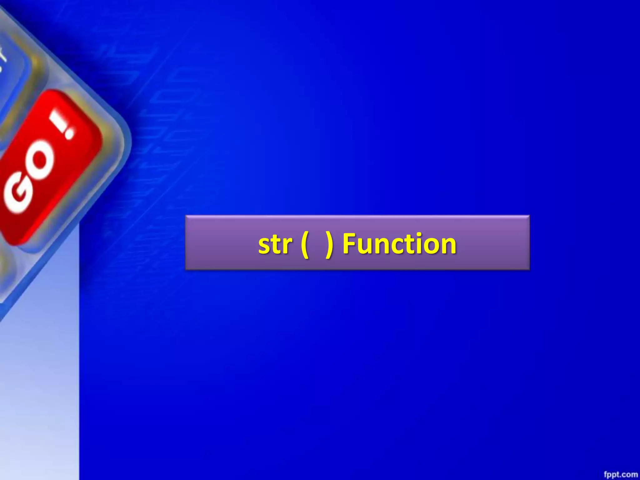 str ( ) Function
 