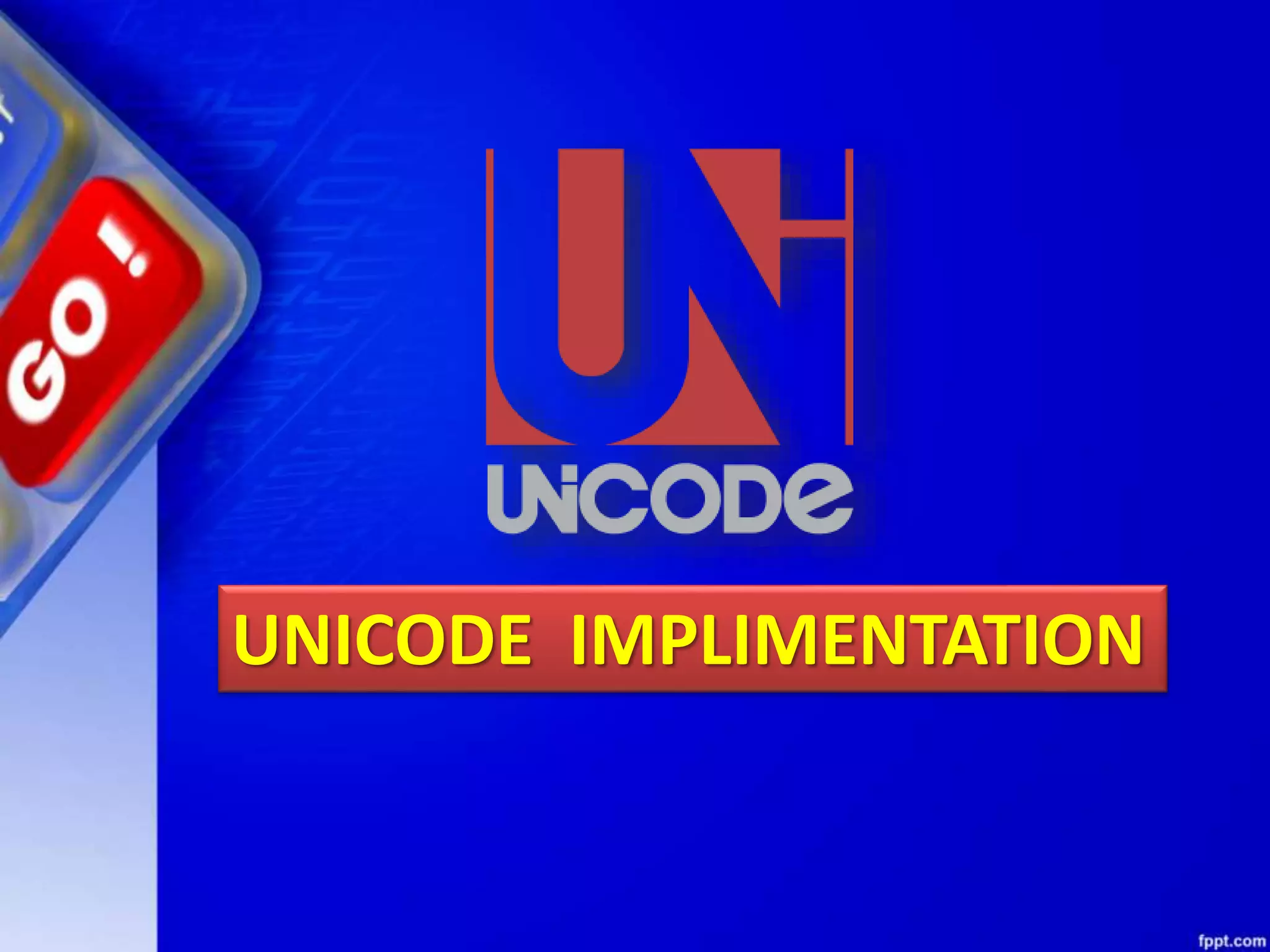 UNICODE IMPLIMENTATION
 