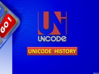 UNICODE HISTORY
 