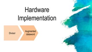 Hardware
Implementation
Divisor
Augmented
dataword
 