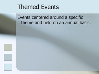 Themed Events
Events centered around a specific
  theme and held on an annual basis.
 