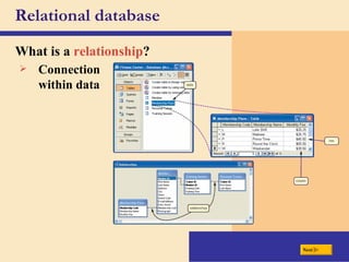 Relational database What is a  relationship ? Connection within data Next 