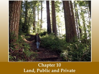 Chapter 10
Land, Public and Private
 