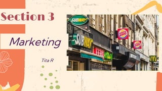 Section 3
Marketing
Tita R
 