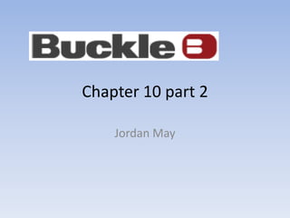 Chapter 10 part 2

    Jordan May
 