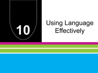 Using Language
10      Effectively
 