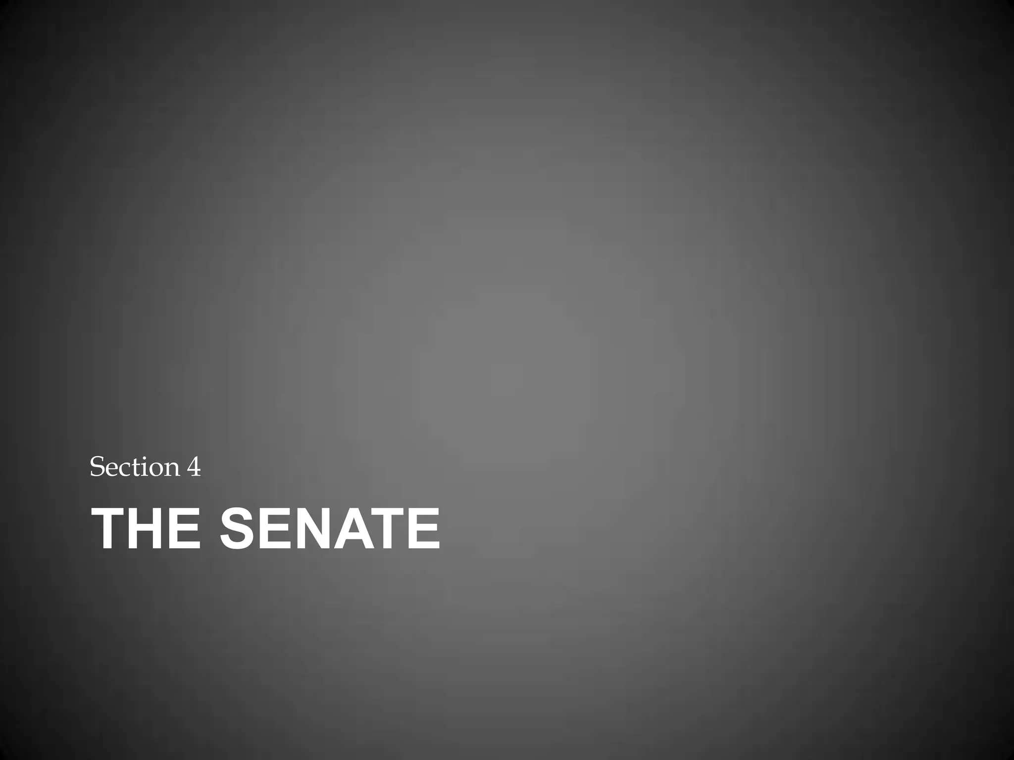 THE SENATE
Section 4
 