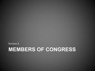 MEMBERS OF CONGRESS
Section 4
 
