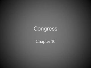 Congress
Chapter 10
 