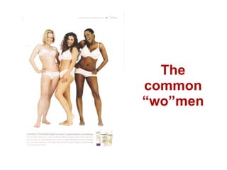 The common “wo”men 