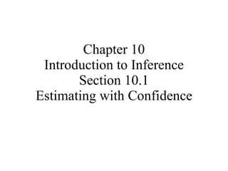 Chapter 10 Introduction to Inference Section 10.1 Estimating with Confidence 