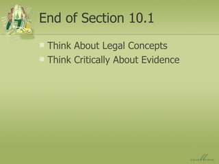 End of Section 10.1 Think About Legal Concepts Think Critically About Evidence 