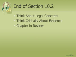 End of Section 10.2 Think About Legal Concepts Think Critically About Evidence Chapter in Review 
