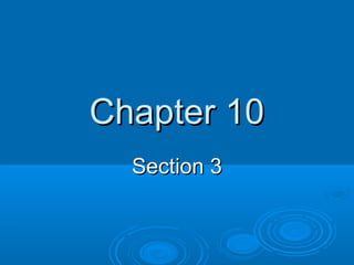 Chapter 10
  Section 3
 