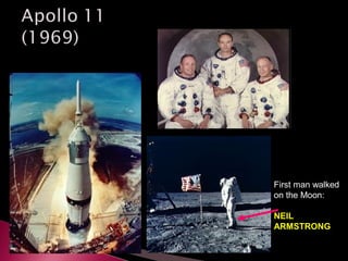 First man walked
on the Moon:
NEIL
ARMSTRONG
 
