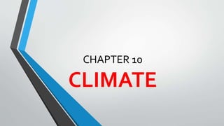 CHAPTER 10
CLIMATE
 