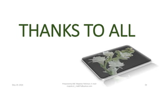 THANKS TO ALL
Prepared by Md. Majedur Rahman, E-mail:
majedu1r_ru6871@yahoo.com
May 29, 2020 39
 