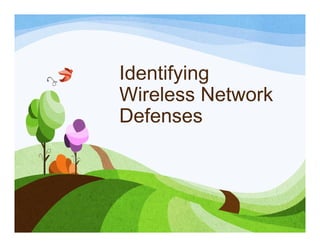 Identifying
Wireless Network
Defenses
 