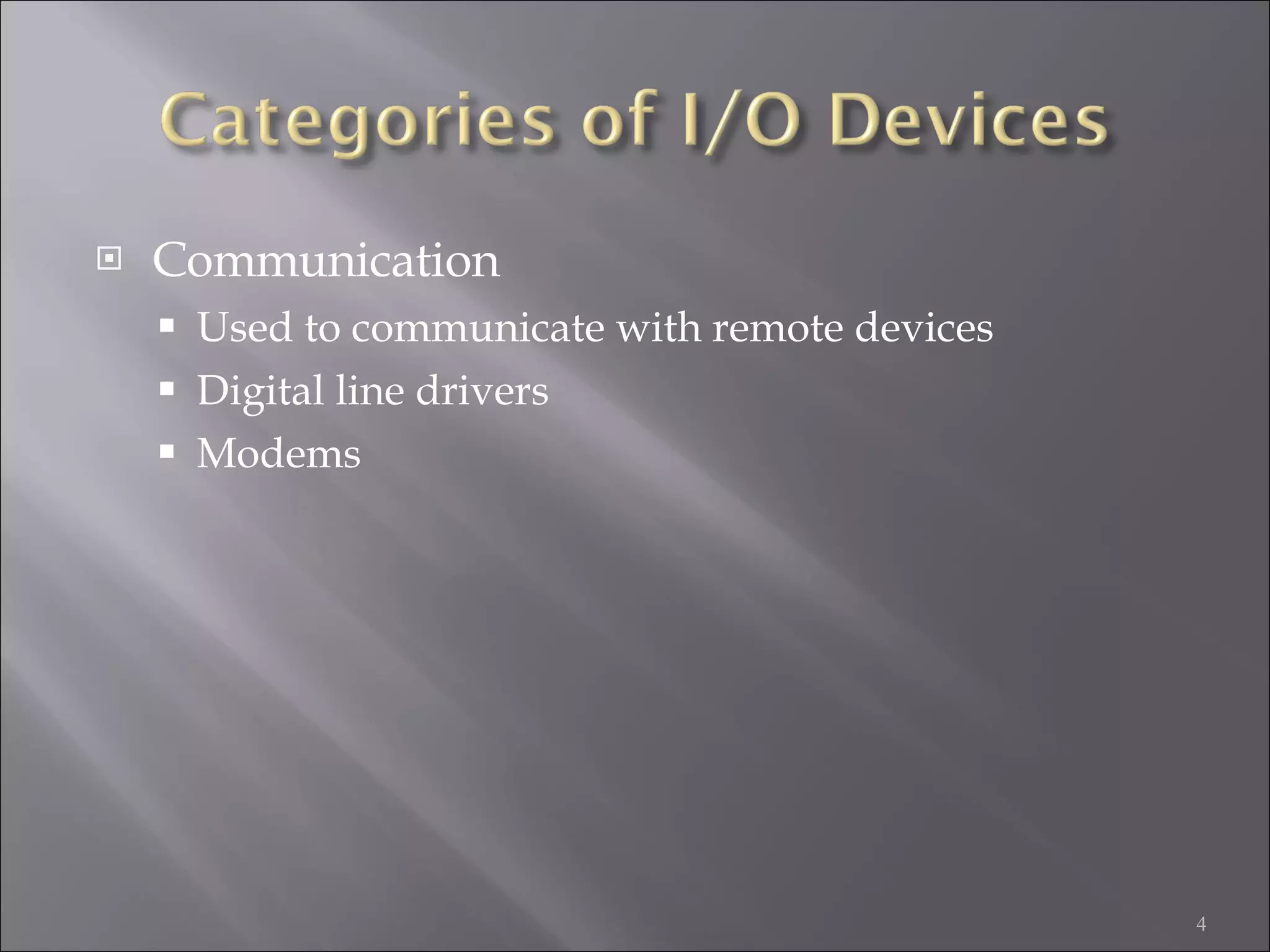 Communication Used to communicate with remote devices Digital line drivers Modems 
