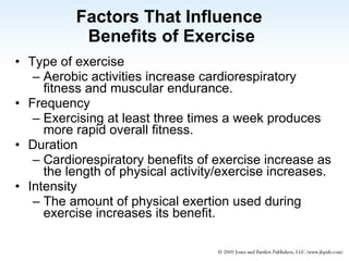 Factors That Influence  Benefits of Exercise ,[object Object],[object Object],[object Object],[object Object],[object Object],[object Object],[object Object],[object Object]
