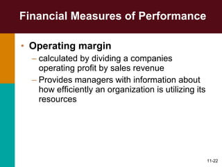 Financial Measures of Performance Operating margin   calculated by dividing a companies operating profit by sales revenue Provides managers with information about how efficiently an organization is utilizing its resources 