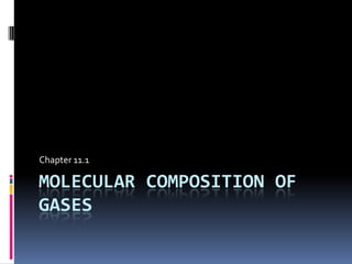 Molecular Composition of Gases Chapter 11.1 