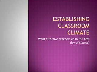 What effective teachers do in the first
                       day of classes?
 