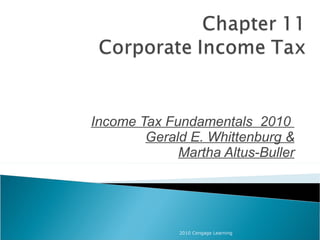 Income Tax Fundamentals  2010  Gerald E. Whittenburg & Martha Altus-Buller 2010 Cengage Learning 