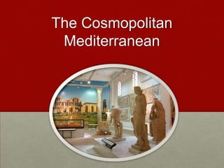 The Cosmopolitan Mediterranean,[object Object]