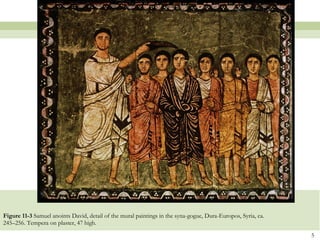 Figure 11-3  Samuel anoints David, detail of the mural paintings in the syna-gogue, Dura-Europos, Syria, ca. 245–256. Tempera on plaster, 47 high. 