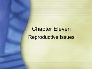 Chapter Eleven Reproductive Issues 